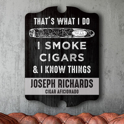 I Know Things Custom Cigar Sign